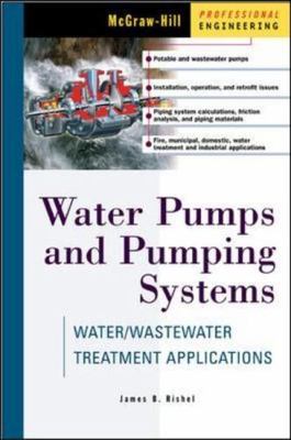 Water Pumps and Pumping Systems, Rishel, James B., 9780071374910