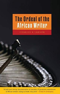 Larson - Ordeal of the African Writer - paperback or softback - X555z