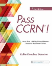 PASS CCRN®!, Dennison DNP  CNE  NEA-BC  NPD-BC, Robin Donohoe, Good Book