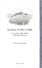 Libro Nuovo - Giovanni Casalegno - La Luna, Il Cibo E I Falo. La Cucina Sulle Co