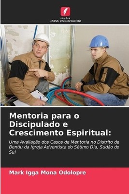 Mentoria para o Discipulado e Crescimento Espiritual by Mark Igga Mona Odolopre
