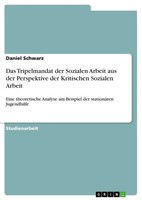 Daniel Schwarz | Das Tripelmandat Der Sozialen Arbeit Aus Der Perspektive Der...