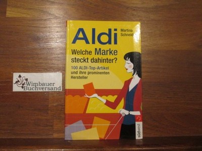 Aldi - welche Marke steckt dahinter?; Teil: [Bd. 1.], 100 ALDI-Top-Artikel und i