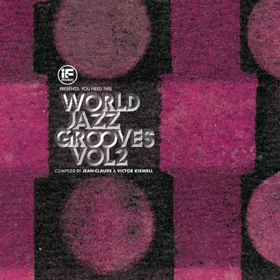 various artists / IF Music presents You Need This!: ''World Jazz Groo