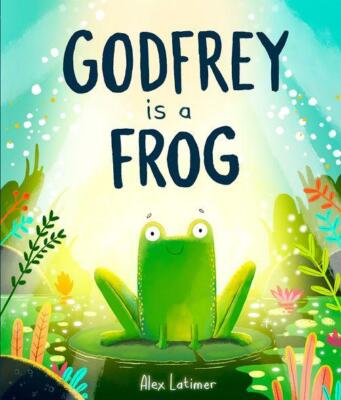 Godfrey is a Frog | Alex Latimer | 2024 | englisch