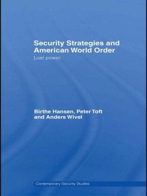 Security Strategies and American World Order : Lost Power, Hardcover by Hanse...