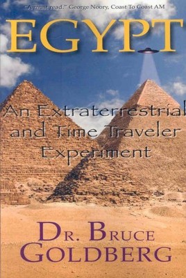 Egypt : An Extraterrestrial and Time Traveler Experiment, Paperback by Goldbe...
