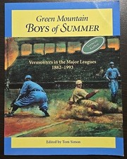Green Mountain Boys of Summer Vermonter in the Major Leagues 1882-1993 Tom Simon