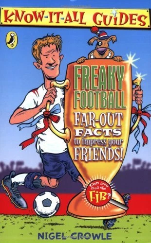 Freaky Football: Far-out Facts to Impress Your Friends! (Know-it-all Guides) By - Imagen 1 de 1