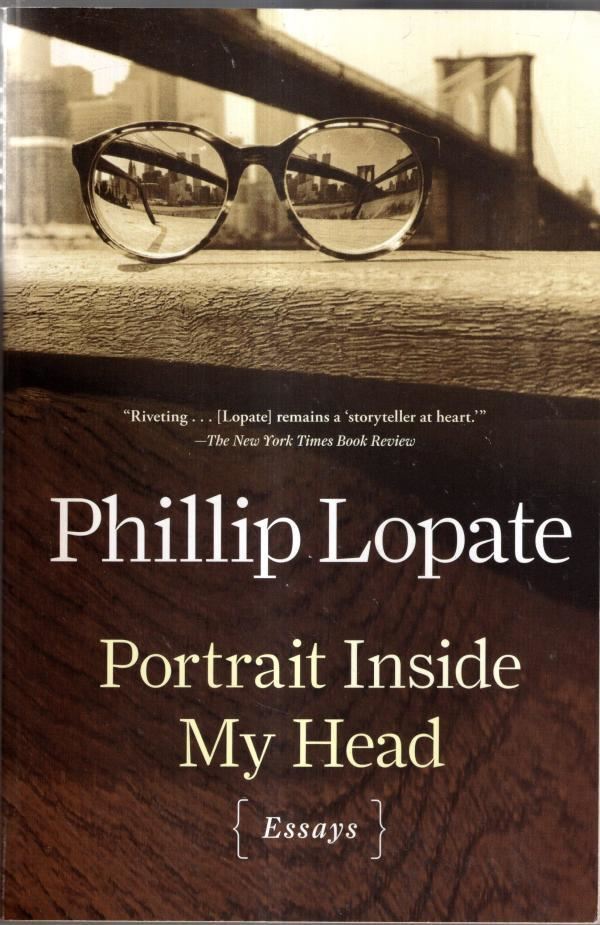 Portrait Inside My Head: Essays : Phillip Lopate