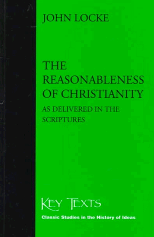 The Reasonableness of Christianity: As Delivered in the Scriptures (Key Texts S.