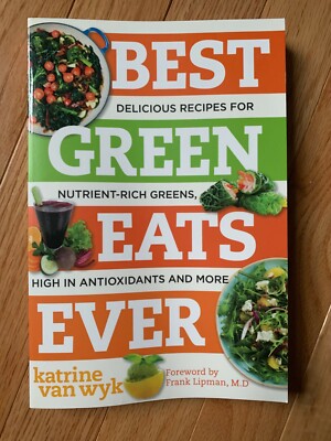 Best Green Eats Ever : Delicious Recipes for Nutrient Rich Leafy Greens Book
