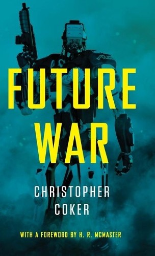 Future War by Christopher Coker - 9781509502318