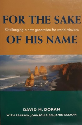 For the Sake of His Name: Challenging a New Generation for World Missions