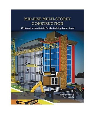 Mid-Rise Multi-Storey Construction: 101 Construction Details for the Building Pr