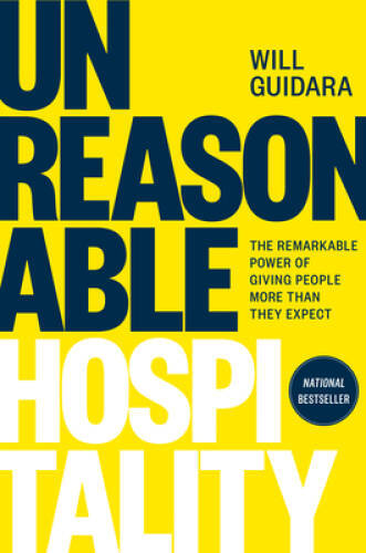 Unreasonable Hospitality: The Remarkable Power of Giving People More - VERY GOOD
