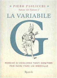 La variabile G. Perché ci vogliono tanti genitori per (non) fare un i