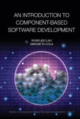 INTRODUCTION TO COMPONENT-BASED SOFTWARE DEVELOPMENT, AN, Kung-Kiu Lau,Simone di