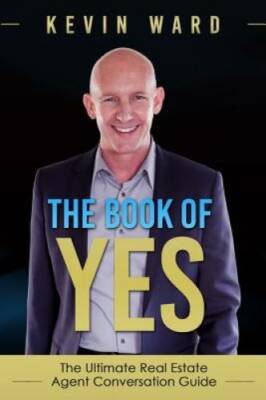 The Book of YES: The Ultimate Real Estate Agent Conversation Guide - GOOD