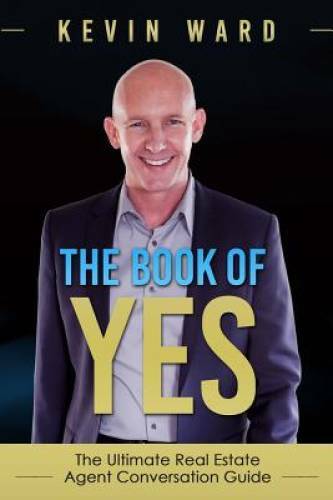The Book of YES: The Ultimate Real Estate Agent Conversation Guide - GOOD