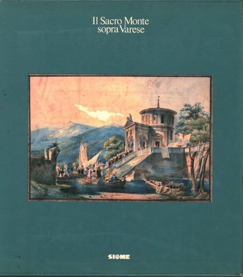 Il Sacro Monte sopra Varese - AA.VV. (Gruppo Editoriale Electa) [1981]