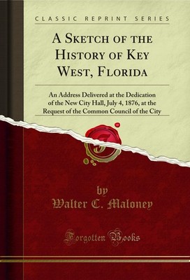 A Sketch of the History of Key West, Florida (Classic Reprint)