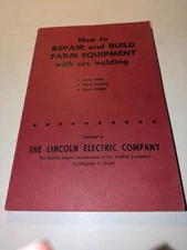 1952 Lincoln Electric How to Repair and Build Farm Equipment with Arc Welding