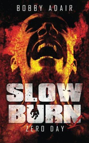 Slow Burn: Zero Day, Book 1: Volume 1 - Adair, Bobby