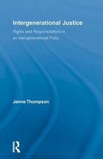 Intergenerational Justice: Rights and Responsibilities in an Intergenerational P