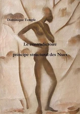 Le contradictoire, principe structural des Nuer by Dominique Temple (French) Pap