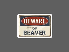 Beware of Beaver Sticker Caution NEW