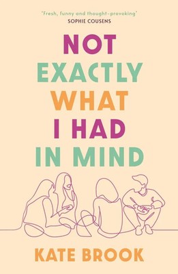 Not Exactly What I Had in Mind | Kate Brook | Englisch | Taschenbuch | 346 S.