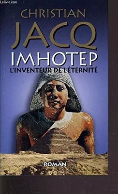 IMHOTEP - L'INVENTEUR DE L'ETERNITE., JACQ CHRISTIAN
