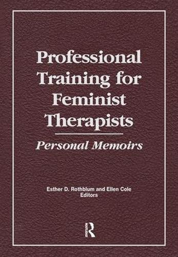 Professional Training for Feminist Therapists by Ellen Cole, ... - 9781138983892