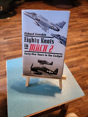 EIGHTY KNOTS TO MACH 2 forty-five years in the cockpit/RICHARD LINNEKIN 1st Ed 