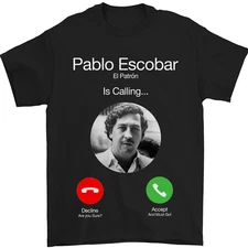 Pablo Escobar El Patron Is Calling Mens T-Shirt 100% Cotton