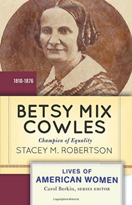 Betsy Mix Cowles: Champion of Equality - Stacey M Robertson - Good - Paperback