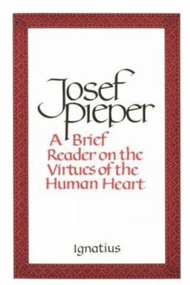 A Brief Reader on the Virtues of the Human Heart Paperback Josef