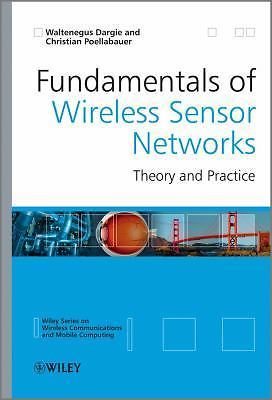 Fundamentals of Wireless Sensor Networks: Theory and Practice by 