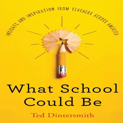 What School Could Be Insights and Inspiration from Teachers Acros