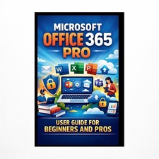 Microsoft Office 365 Pro User Guide For Beginners And Pros