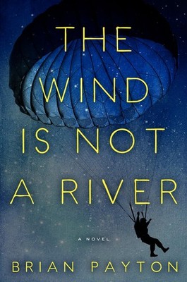 The Wind Is Not a River - Payton, Brian - Good - See condition notes