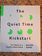 The Quiet Time Kickstart: Six Weeks to a Healthy Bible Habit by Rachel Jones NEW