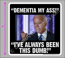 TRUMP 2020 STICKER DEMENTIA MY ASS ANTI BIDEN ANTI DEMOCRAT DECAL WINDOW BUMPER