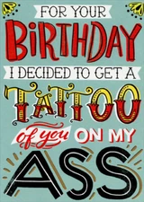 Designer Greetings Tattoo Of You Funny / Humorous Risque Birthday Card
