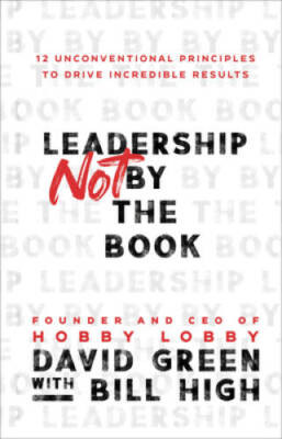 Leadership Not by the Book: 12 Unconventional Principles to Drive In - VERY GOOD