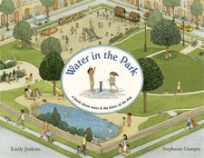 Water in the Park : a book about water & the times of the day, Hardcover by J...