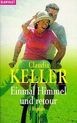 Einmal Himmel und retour Claudia Keller