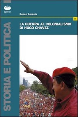 Der Krieg gegen den Kolonialismus von Hugo Chávez - Amenta Renzo