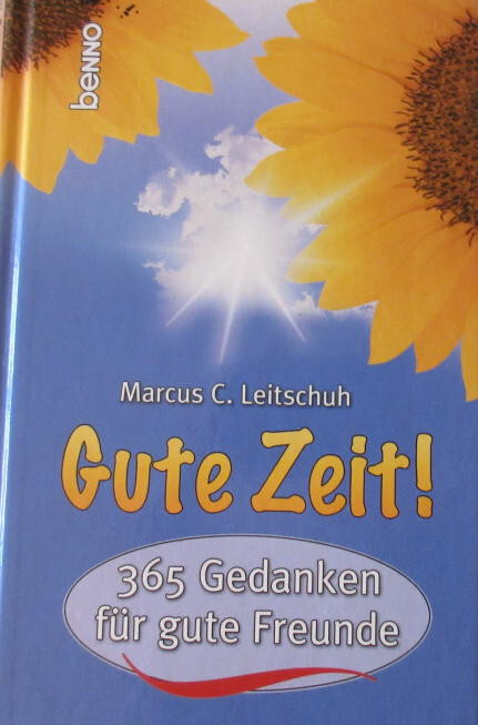 Gute Zeit / 365 Gedanken zu guten Freunden / Benno Verlag Leipzig 1998